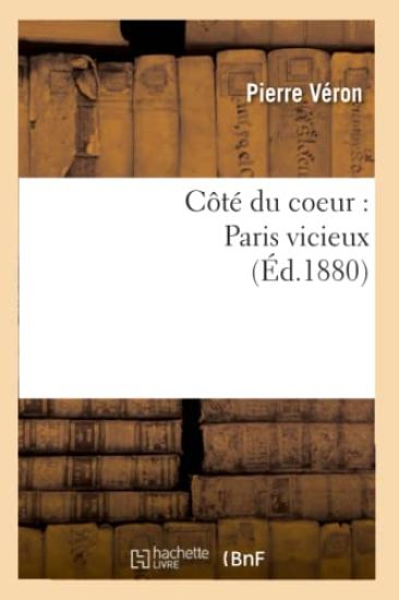 Côté Du Coeur: Paris Vicieux (Éd.1880)
