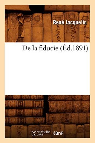 de la Fiducie (Éd.1891)