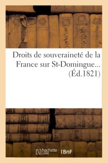 Droits de Souveraineté de la France Sur St-Domingue (Éd.1821)