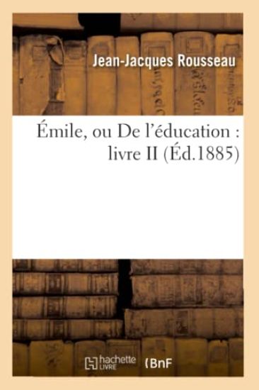 Émile, Ou de l'Éducation: Livre II, (Éd.1885)