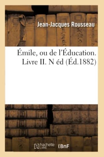 Émile, Ou de l'Éducation. Livre II. N Éd (Éd.1882)