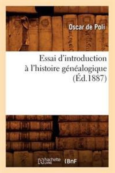 Essai d'Introduction À l'Histoire Généalogique (Éd.1887)