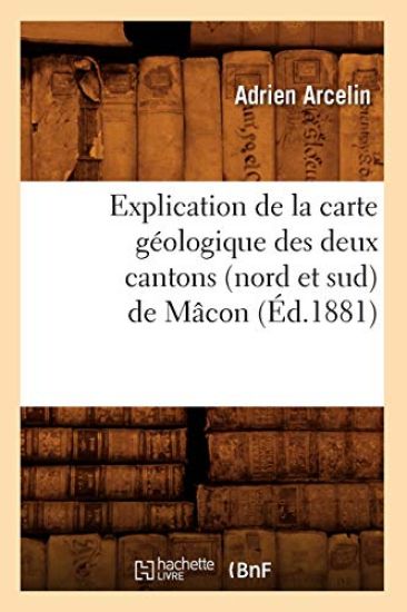 Explication de la Carte Géologique Des Deux Cantons (Nord Et Sud) de Mâcon (Éd.1881)