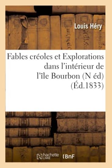 Fables Créoles Et Explorations Dans l'Intérieur de l'Île Bourbon (N Éd) (Éd.1833)