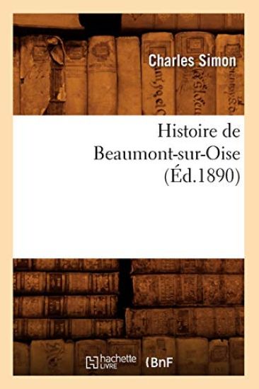 Histoire de Beaumont-Sur-Oise (Éd.1890)