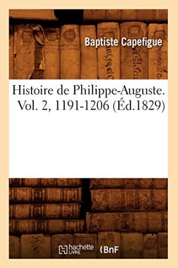 Histoire de Philippe-Auguste. Vol. 2, 1191-1206 (Éd.1829)