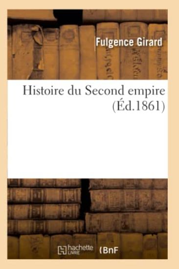 Histoire Du Second Empire (Éd.1861)