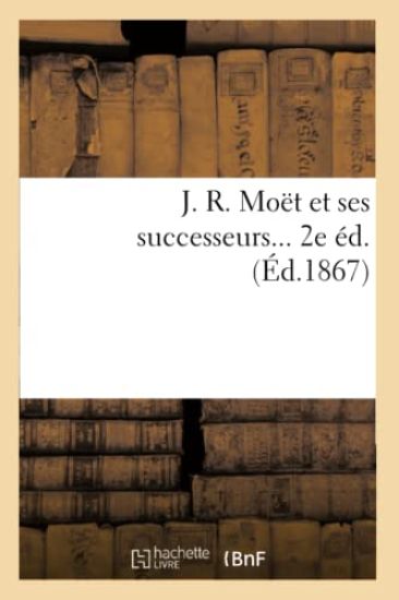 J. R. Moët Et Ses Successeurs (Éd.1867)