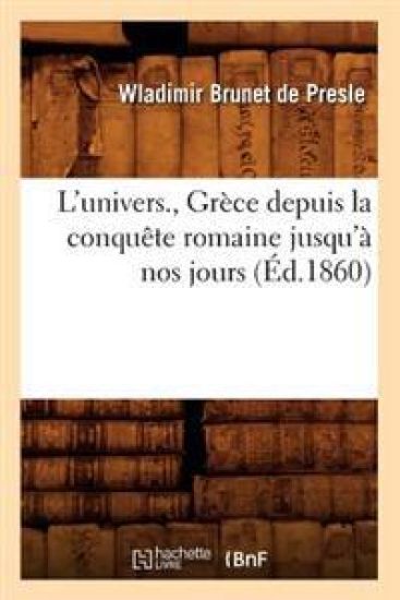 L'Univers., Grèce Depuis La Conquête Romaine Jusqu'à Nos Jours (Éd.1860)