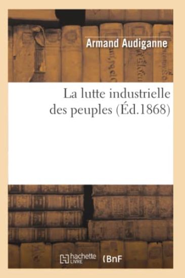 La Lutte Industrielle Des Peuples (Éd.1868)