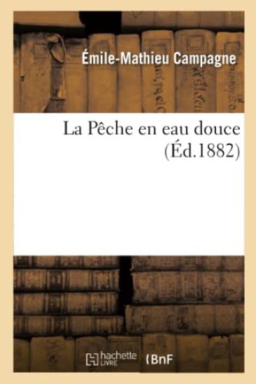 La Pêche En Eau Douce, (Éd.1882)
