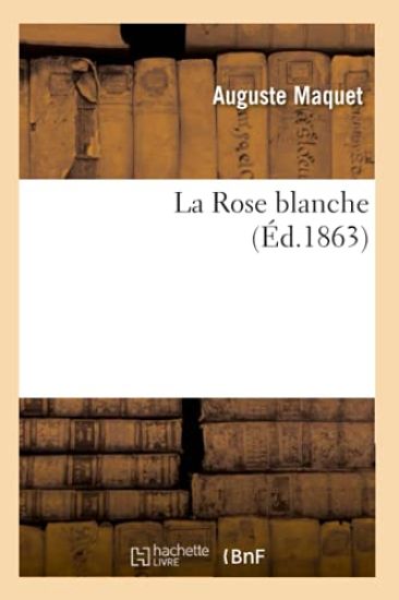 La Rose Blanche, (Éd.1863)