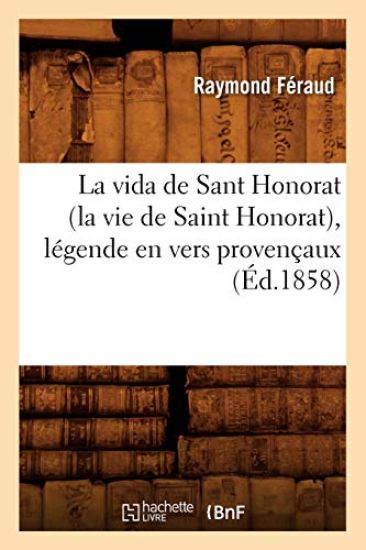 La Vida de Sant Honorat (La Vie de Saint Honorat), Légende En Vers Provençaux (Éd.1858)