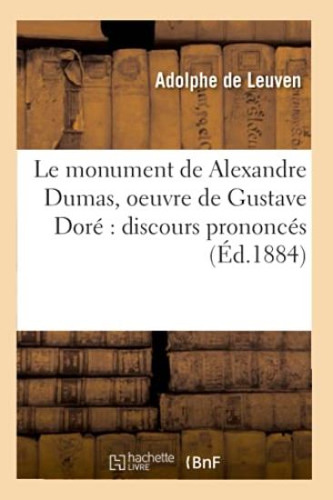 Le Monument de Alexandre Dumas, Oeuvre de Gustave Doré Discours Prononcés (Éd.1884)