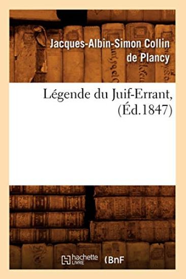 Légende Du Juif-Errant, (Éd.1847)