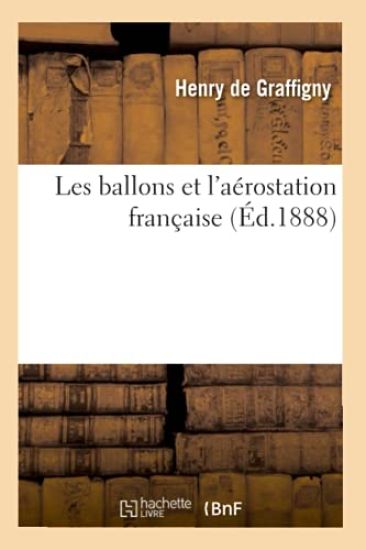 Les Ballons Et l'Aérostation Française (Éd.1888)