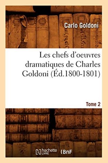 Les Chefs d'Oeuvres Dramatiques de Charles Goldoni. Tome 2 (Éd.1800-1801)