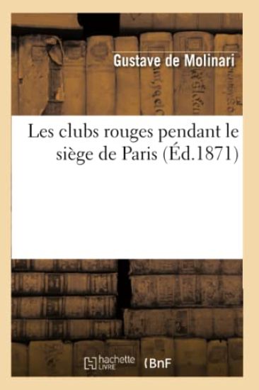 Les Clubs Rouges Pendant Le Siège de Paris (Éd.1871)