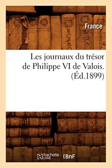 Les Journaux Du Trésor de Philippe VI de Valois. (Éd.1899)