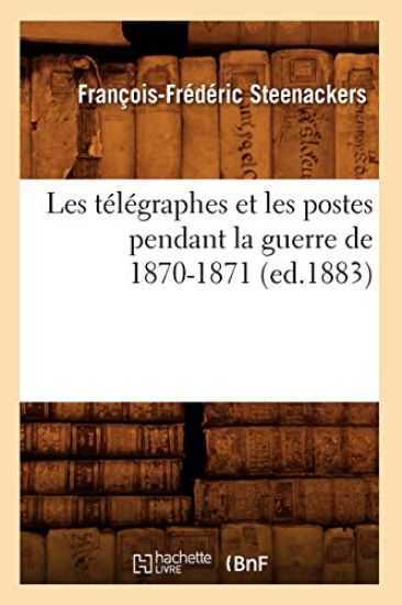 Les Télégraphes Et Les Postes Pendant La Guerre de 1870-1871 (Ed.1883)