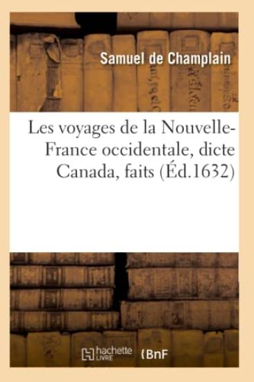 Les Voyages de la Nouvelle-France Occidentale, Dicte Canada, Faits (Éd.1632)