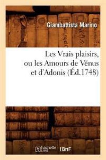 Les Vrais Plaisirs, Ou Les Amours de Vénus Et d'Adonis (Éd.1748)