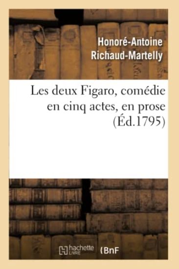 Les Deux Figaro, Comédie En Cinq Actes, En Prose