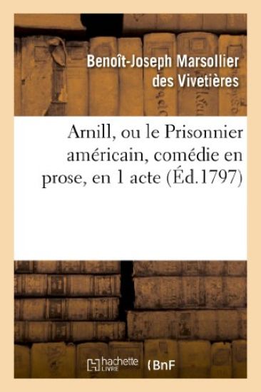 Arnill, Ou Le Prisonnier Américain, Comédie En Prose, En 1 Acte