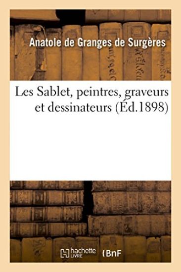 Les Sablet, Peintres, Graveurs Et Dessinateurs. François, Le Romain Et Jacques (Le Jeune)