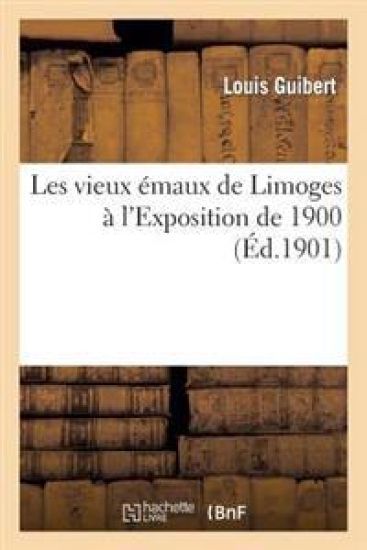 Les Vieux Émaux de Limoges À l'Exposition de 1900