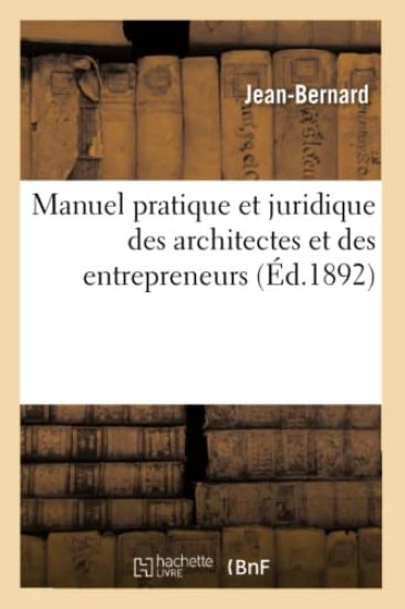 Manuel Pratique Et Juridique Des Architectes Et Des Entrepreneurs En Matière