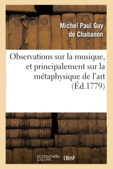 Observations Sur La Musique, Et Principalement Sur La Métaphysique de l'Art