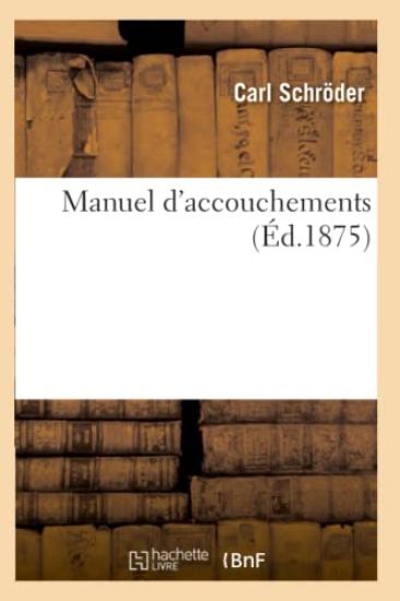 Manuel d'Accouchements (Éd.1875)