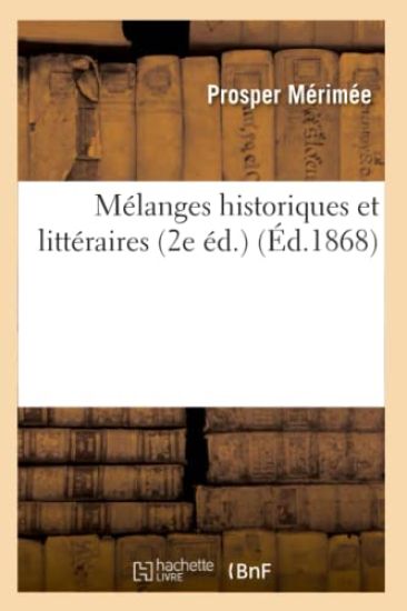 Mélanges Historiques Et Littéraires (2e Éd.) (Éd.1868)