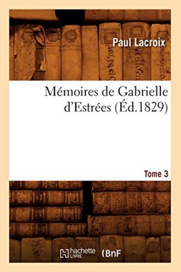 Mémoires de Gabrielle d'Estrées. Tome 3 (Éd.1829)