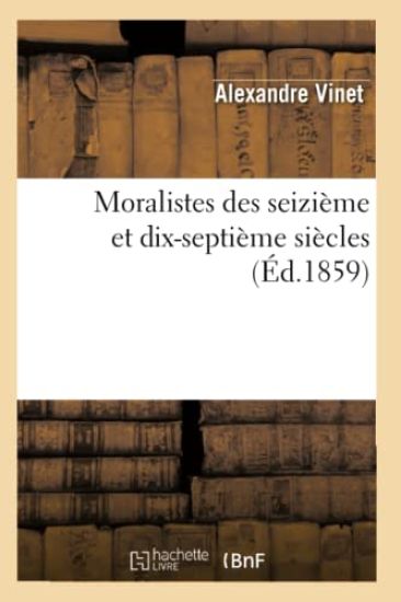 Moralistes Des Seizième Et Dix-Septième Siècles (Éd.1859)
