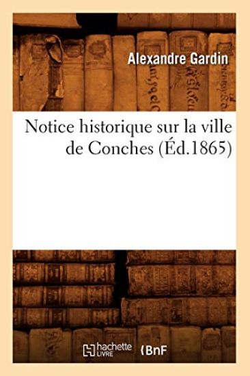 Notice Historique Sur La Ville de Conches (Éd.1865)