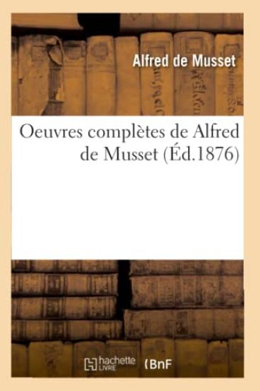 Oeuvres Complètes de Alfred de Musset (Éd.1876)
