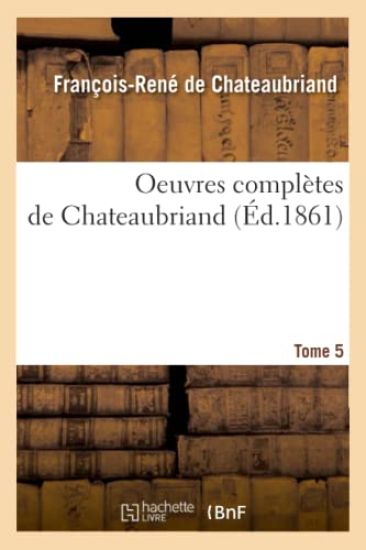 Oeuvres Complètes de Chateaubriand. Tome 5 (Éd.1861)