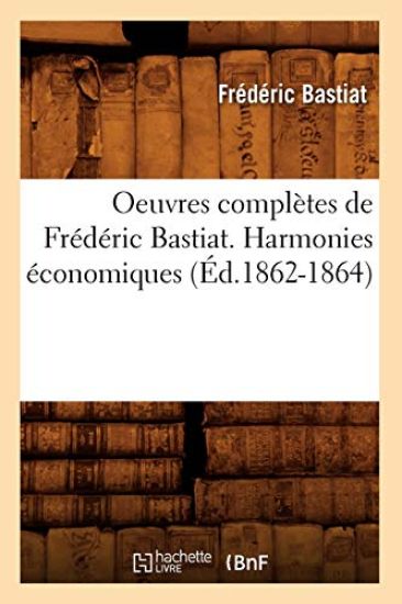 Oeuvres Complètes de Frédéric Bastiat. Harmonies Économiques (Éd.1862-1864)