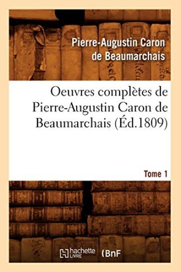 Oeuvres Complètes de Pierre-Augustin Caron de Beaumarchais. Tome 1 (Éd.1809)