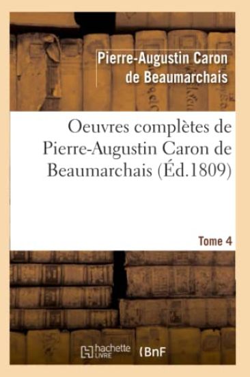 Oeuvres Complètes de Pierre-Augustin Caron de Beaumarchais. Tome 4 (Éd.1809)