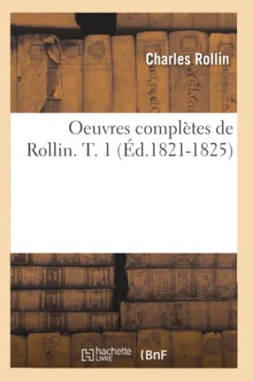 Oeuvres Complètes de Rollin. T. 1 (Éd.1821-1825)