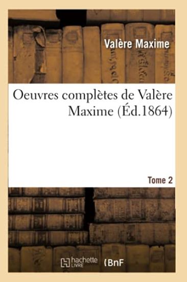 Oeuvres Complètes de Valère Maxime. Tome 2 (Éd.1864)