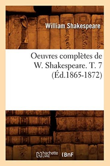Oeuvres Complètes de W. Shakespeare. T. 7 (Éd.1865-1872)