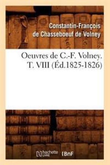 Oeuvres de C.-F. Volney. T. VIII (Éd.1825-1826)