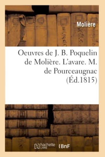 Oeuvres de J. B. Poquelin de Molière. l'Avare. M. de Pourceaugnac (Éd.1815)