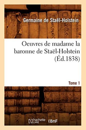 Oeuvres de Madame La Baronne de Staël-Holstein. Tome 1 (Éd.1838)