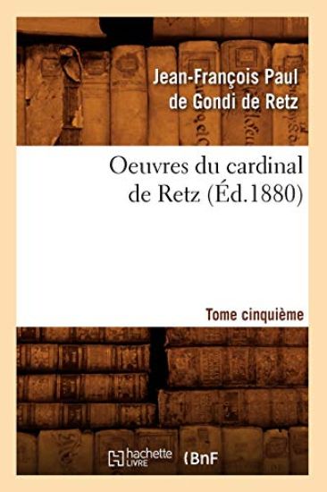 Oeuvres Du Cardinal de Retz. Tome Cinquième (Éd.1880)