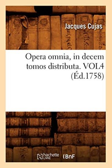 Opera Omnia, in Decem Tomos Distributa. Vol4 (Éd.1758)